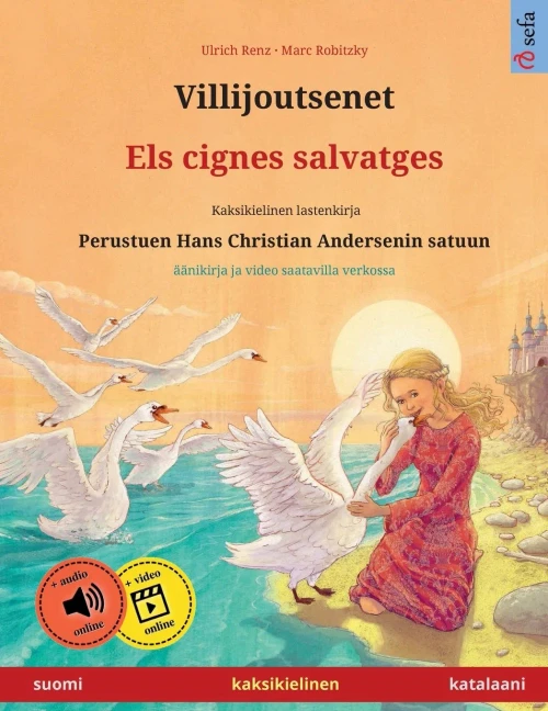 Villijoutsenet  Els Cignes Salvatges (Suomi  Katalaani): Kaksikielinen Lastenkirja Perustuen Hans Christian Andersenin Satuun, Äänikirja Ja Video ... Kaksikieliset Kuvakirjat) (Finnish Edition)