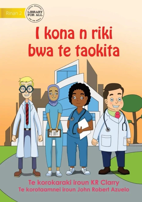 I Can Be A Doctor - I Kona N Riki Bwa Te Taokita (Te Kiribati)