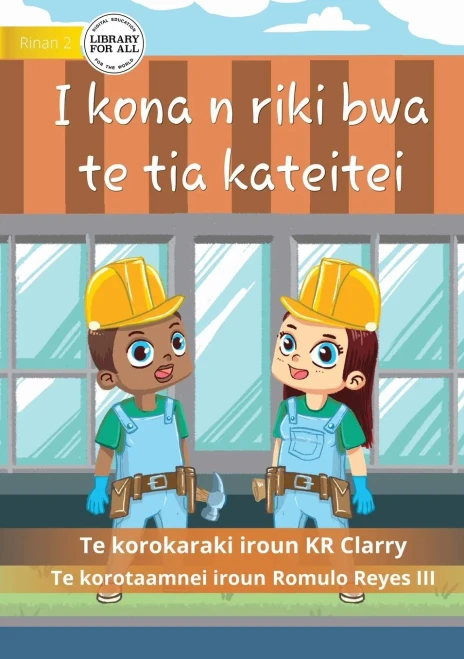 I Can Be A Builder - I Kona N Riki Bwa Te Tia Kateitei (Te Kiribati) (Ukrainian Edition)