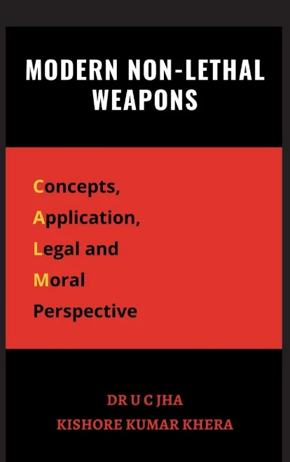 Modern Non-Lethal Weapons: Concepts, Application, Legal And Moral Perspective (Hardcover)