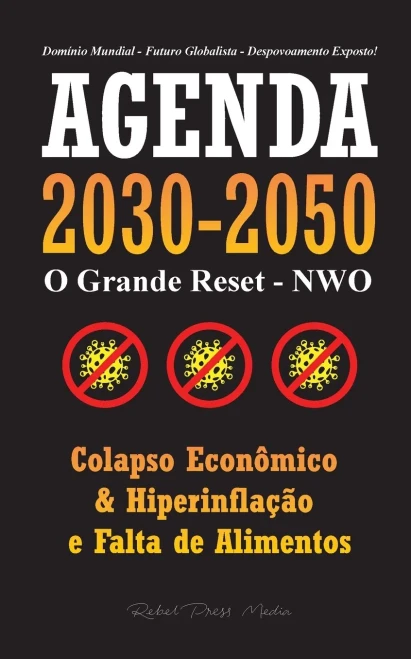 Agenda 2030-2050: O Grande Reposicionamento - Nwo - Colapso Econômico, Hiperinflação E Falta De Alimentos - Domínio Mundial - Futuro Globalista - Despovoamento Exposto! (Portuguese Edition)