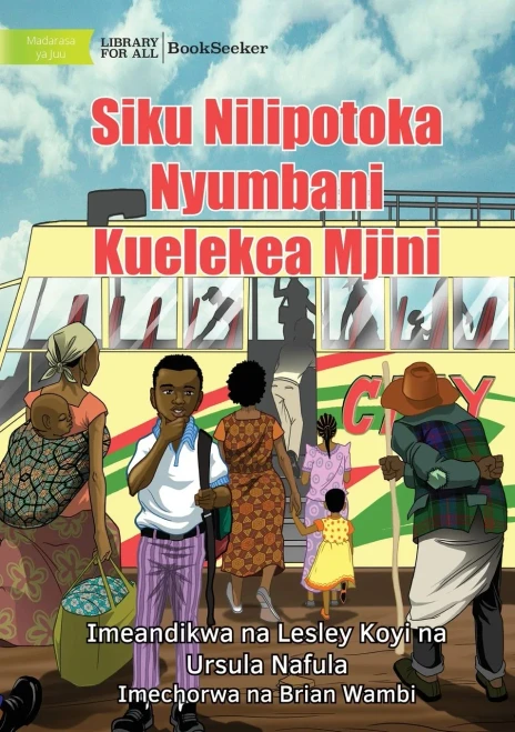 The Day I Left Home For The City - Siku Nilipotoka Nyumbani Kuelekea Mjini (Swahili Edition)