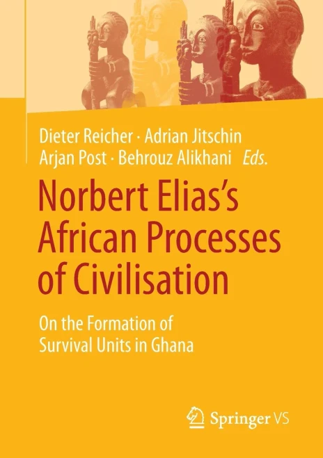Norbert EliasS African Processes Of Civilisation: On The Formation Of Survival Units In Ghana