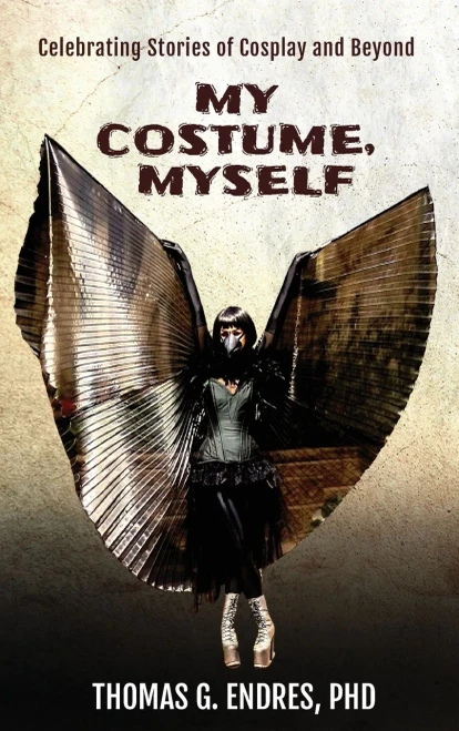 My Costume, Myself: Celebrating Stories Of Cosplay And Beyond