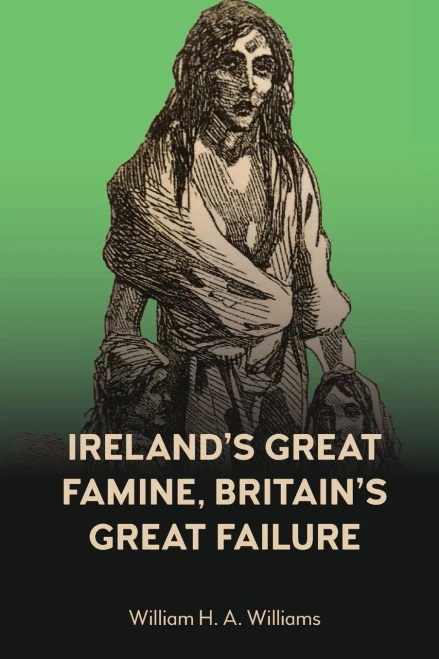IrelandS Great Famine, BritainS Great Failure