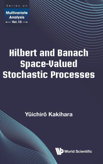 Hilbert And Banach Space-Valued Stochastic Processes (Multivariate Analysis)