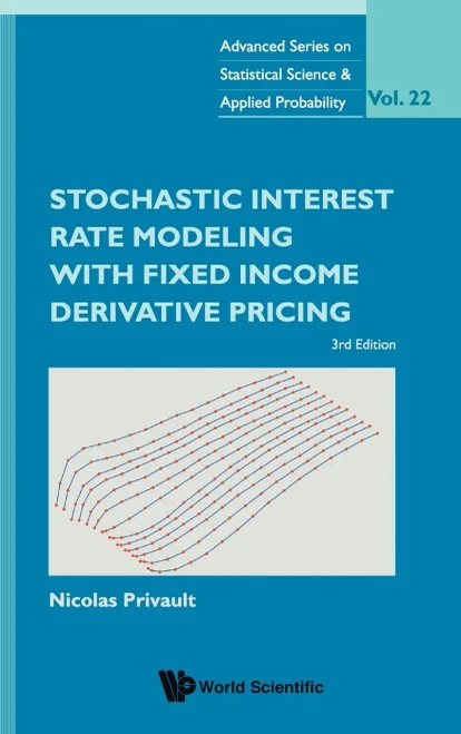 Stochastic Interest Rate Modeling With Fixed Income Derivative Pricing: 3Rd Edition (Advanced Statistical Science And Applied Probability)