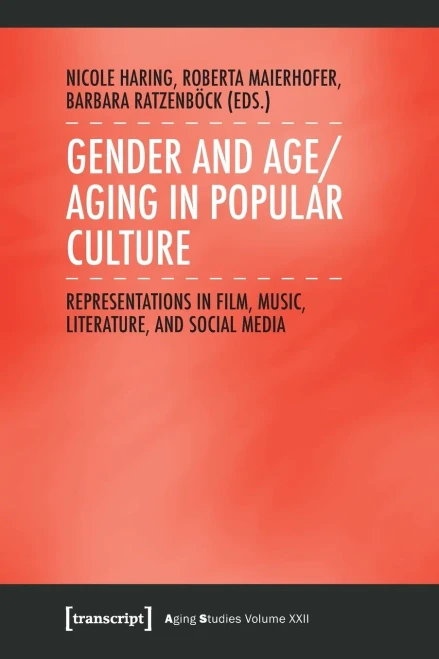 Gender And Age/Aging In Popular Culture: Representations In Film, Music, Literature, And Social Media (Aging Studies)