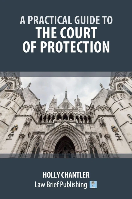 A Practical Guide To The Court Of Protection