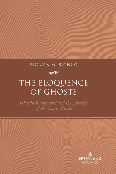 The Eloquence Of Ghosts: Giorgio Manganelli And The Afterlife Of The Avant-Garde