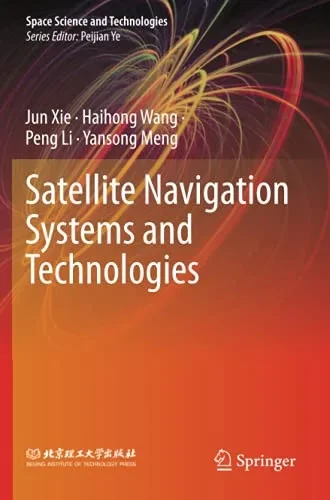 Satellite Navigation Systems And Technologies (Space Science And Technologies)