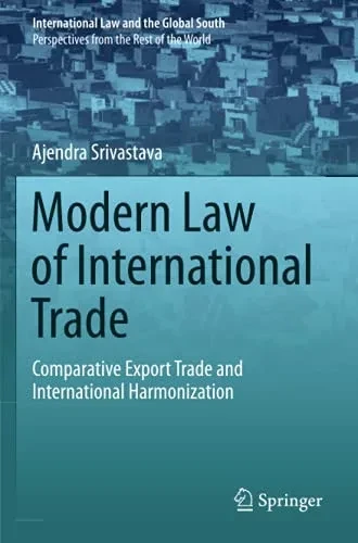 Modern Law Of International Trade: Comparative Export Trade And International Harmonization (International Law And The Global South)