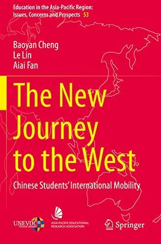 The New Journey To The West: Chinese Students International Mobility (Education In The Asia-Pacific Region: Issues, Concerns And Prospects)