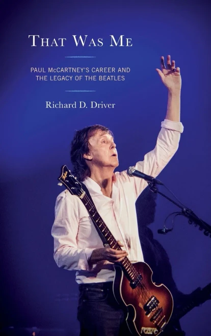 That Was Me: Paul MccartneyS Career And The Legacy Of The Beatles (For The Record: Lexington Studies In Rock And Popular Music)