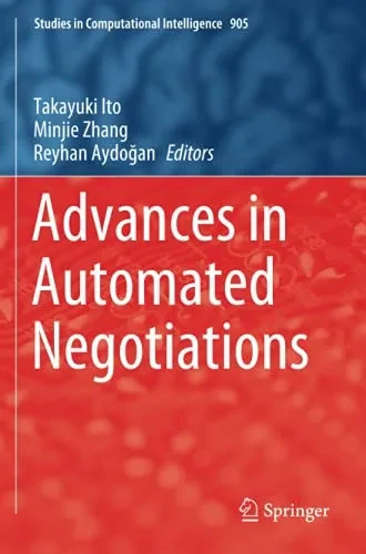 Advances In Automated Negotiations (Studies In Computational Intelligence)