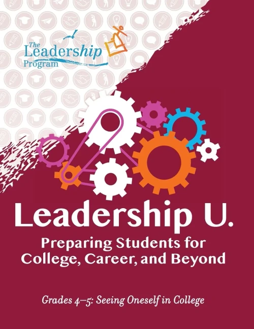 Leadership U: Preparing Students For College, Career, And Beyond Grades 45: Seeing Oneself In College
