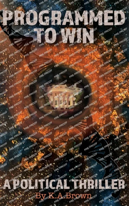 Programmed To Win: A Political Thriller