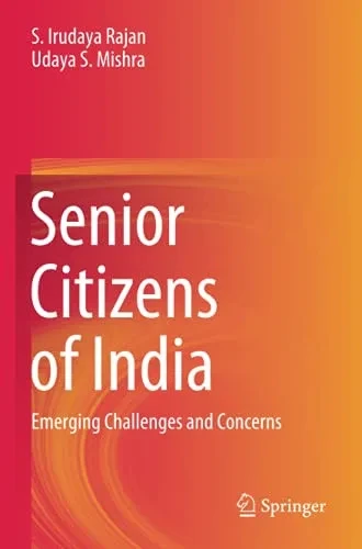 Senior Citizens Of India: Emerging Challenges And Concerns