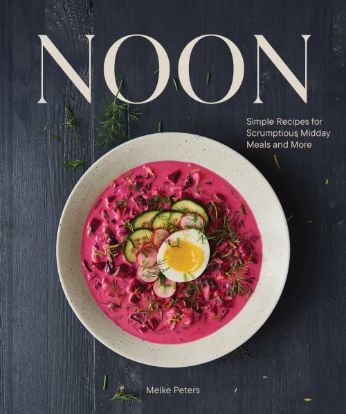 Noon: Simple Recipes For Scrumptious Midday Meals And More