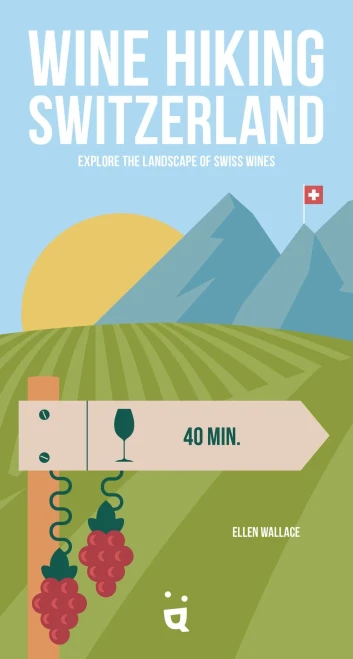 Wine Hiking Switzerland: Explore The Landscape Of Swiss Wines