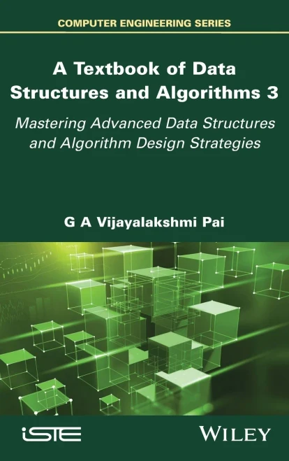 A Textbook Of Data Structures And Algorithms, Volume 3: Mastering Advanced Data Structures And Algorithm Design Strategies (Textbook Of Data Structures And Algorithms, 3)