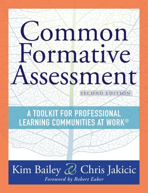 Common Formative Assessment: A Toolkit For Professional Learning Communities At Work® Second Edition(Harness The Power Of Common Formative Assessment To Nurture Student Engagement And Achievement)