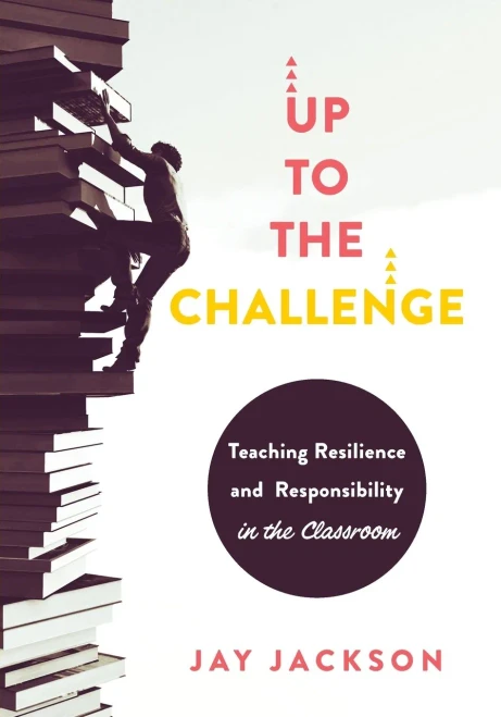 Up To The Challenge: Teaching Resilience And Responsibility In The Classroom (An Impactful Resources That Demonstrates How To Build Resilience In The Classroom)
