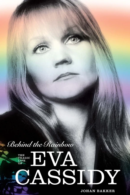Behind The Rainbow: The Story Of Eva Cassidy