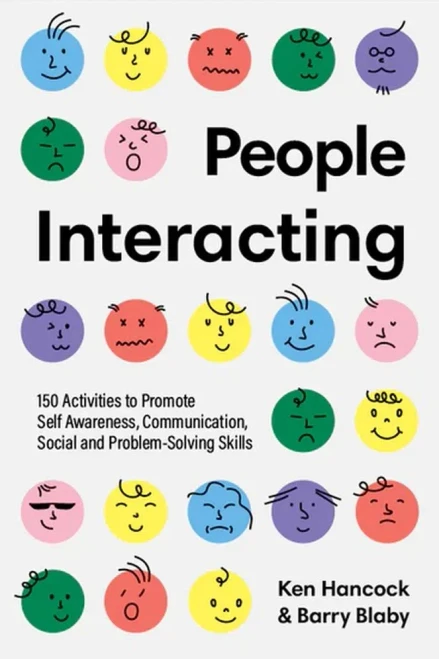 People Interacting: 150 Activities To Promote Self Awareness, Communication, Social And Problem-Solving Skills