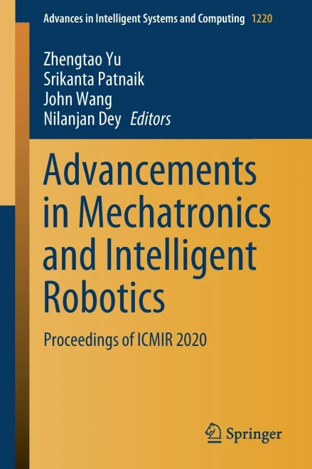 Advancements In Mechatronics And Intelligent Robotics: Proceedings Of Icmir 2020 (Advances In Intelligent Systems And Computing, 1220)
