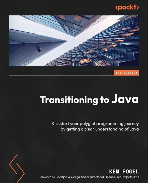 Transitioning To Java: Kickstart Your Polyglot Programming Journey By Getting A Clear Understanding Of Java