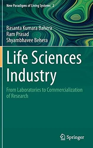 Life Sciences Industry: From Laboratories To Commercialization Of Research (New Paradigms Of Living Systems, 2)
