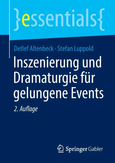 Inszenierung Und Dramaturgie Für Gelungene Events (Essentials) (German Edition)