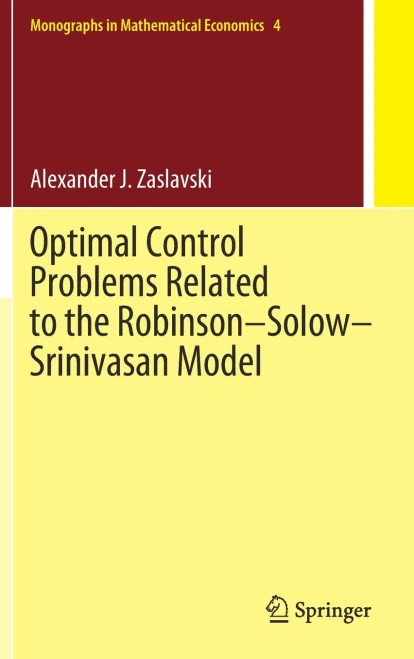 Optimal Control Problems Related To The RobinsonSolowSrinivasan Model (Monographs In Mathematical Economics, 4)
