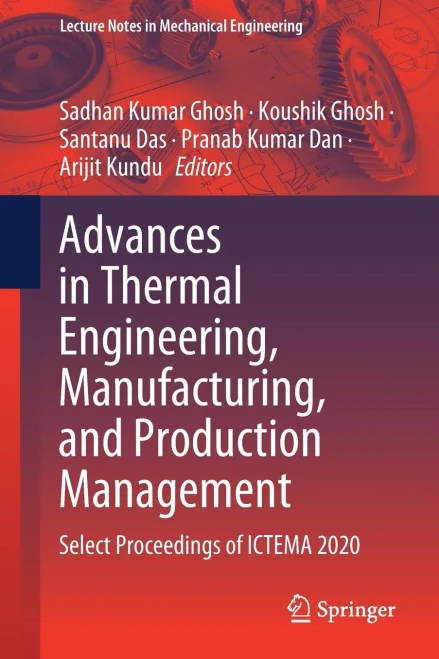 Advances In Thermal Engineering, Manufacturing, And Production Management: Select Proceedings Of Ictema 2020 (Lecture Notes In Mechanical Engineering)