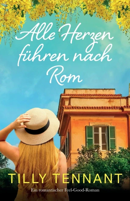 Alle Herzen Führen Nach Rom: Ein Romantischer Feel-Good-Roman (From Italy With Love) (German Edition)