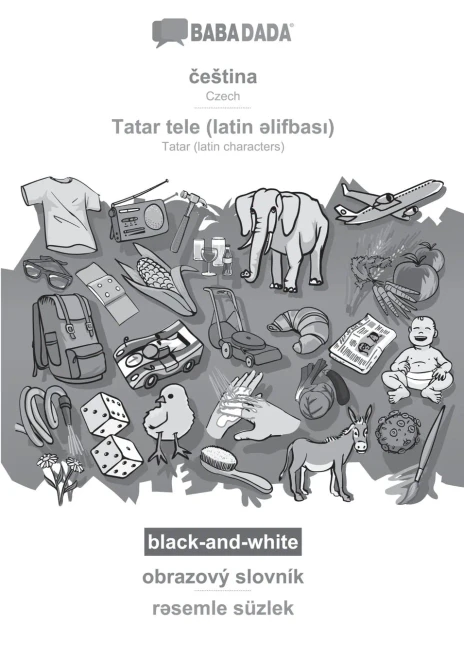 Babadada Black-And-White, Cestina - Tatar (Latin Characters) (In Latin Script), Obrazový Slovník - Visual Dictionary (In Latin Script): Czech - ... Script), Visual Dictionary (Czech Edition)