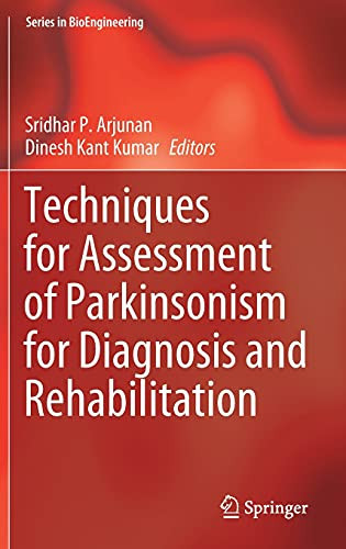 Techniques For Assessment Of Parkinsonism For Diagnosis And Rehabilitation (Series In Bioengineering)