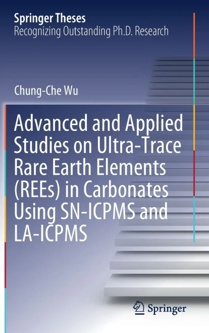 Advanced And Applied Studies On Ultra-Trace Rare Earth Elements (Rees) In Carbonates Using Sn-Icpms And La-Icpms (Springer Theses)