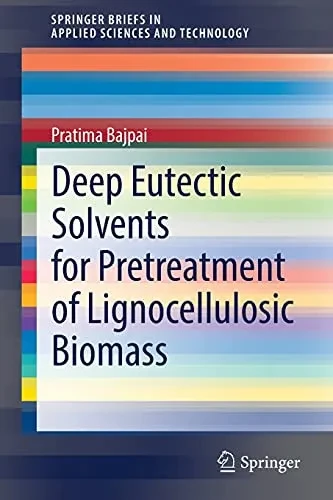 Deep Eutectic Solvents For Pretreatment Of Lignocellulosic Biomass (Springerbriefs In Applied Sciences And Technology)