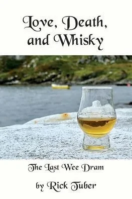 Love, Death, And Whisky: The Last Wee Dram