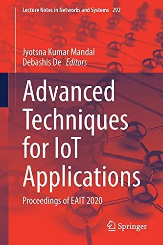Advanced Techniques For Iot Applications: Proceedings Of Eait 2020 (Lecture Notes In Networks And Systems, 292)