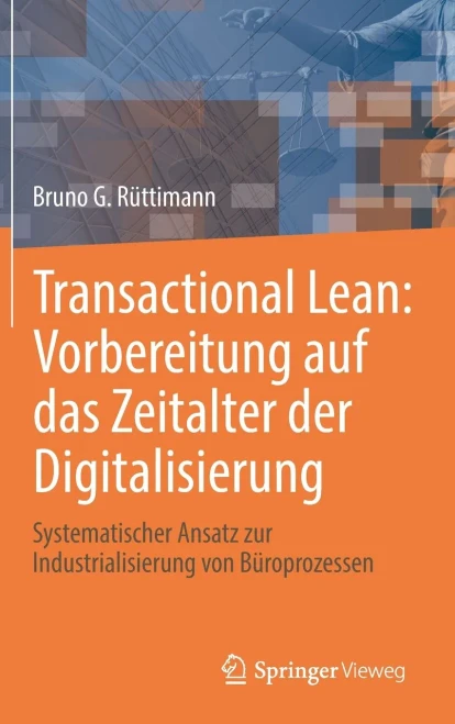 Transactional Lean: Vorbereitung Auf Das Zeitalter Der Digitalisierung: Systematischer Ansatz Zur Industrialisierung Von Büroprozessen (German Edition)