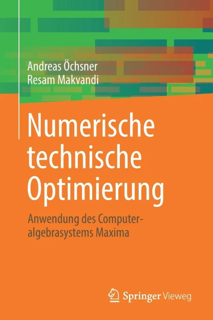 Numerische Technische Optimierung: Anwendung Des Computeralgebrasystems Maxima (German Edition)