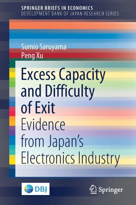Excess Capacity And Difficulty Of Exit: Evidence From JapanS Electronics Industry (Springerbriefs In Economics)