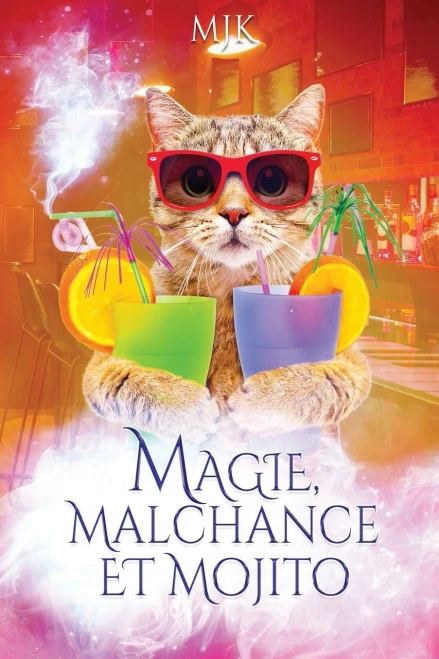 Magie, Malchance Et Mojito (Magie Et Compagnie) (French Edition)