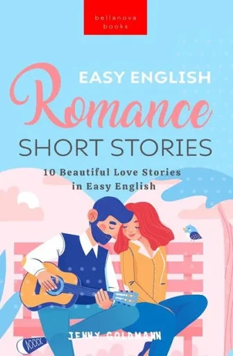 Easy English Romance Short Stories: 10 Beautiful Love Stories In Easy English (English Readers)