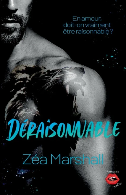 Déraisonnable: La Dernière Romance Addictive Et Passionnée De Zéa Marshall (French Edition)
