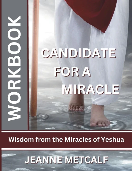 Candidate For A Miracle: Wisdom From The Miracles Of Yeshua