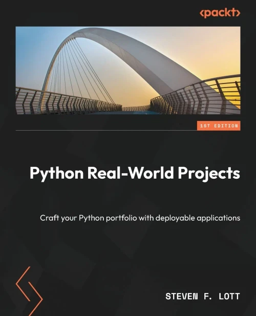 Python Real-World Projects: Crafting Your Python Portfolio With Deployable Applications